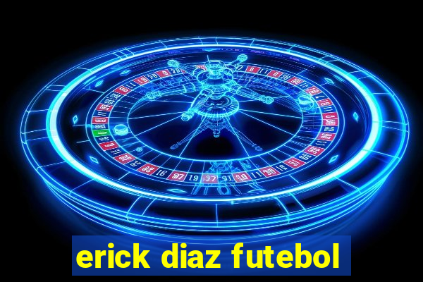 erick diaz futebol